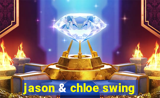 jason & chloe swing